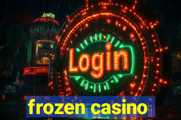 frozen casino