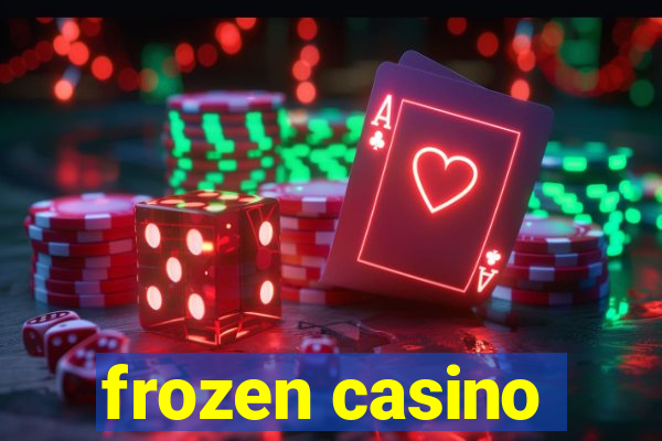 frozen casino