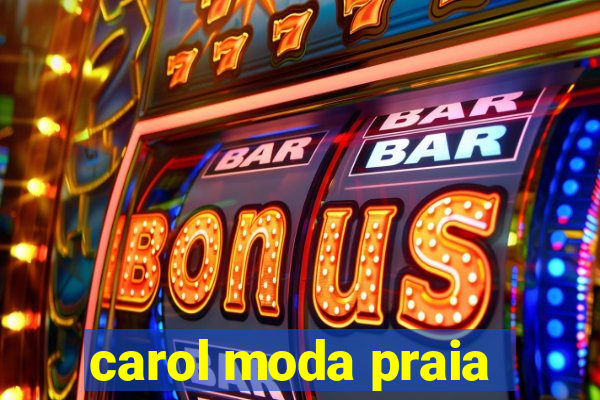 carol moda praia