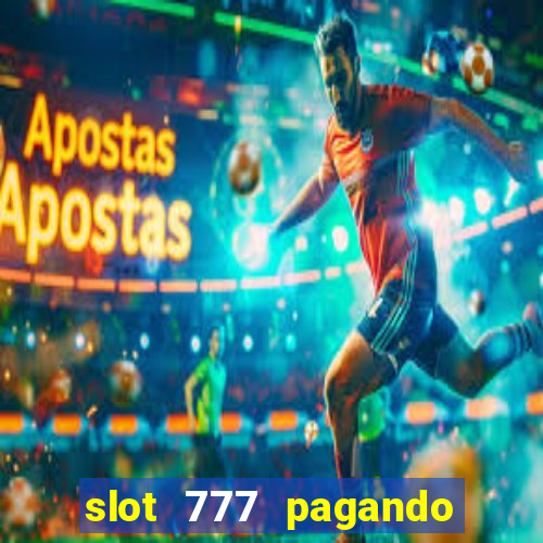 slot 777 pagando no cadastro