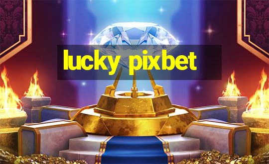 lucky pixbet