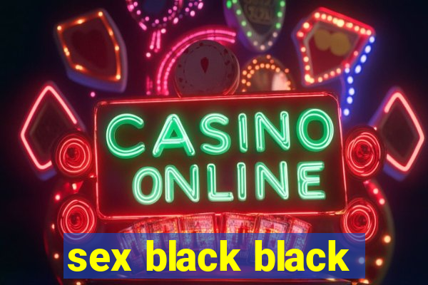 sex black black