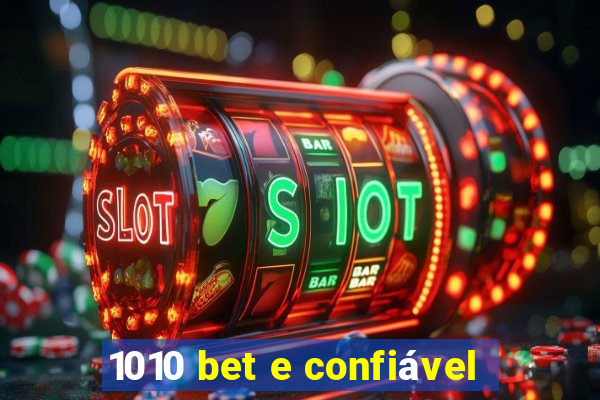 1010 bet e confiável