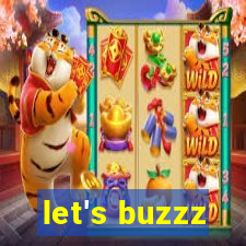 let's buzzz