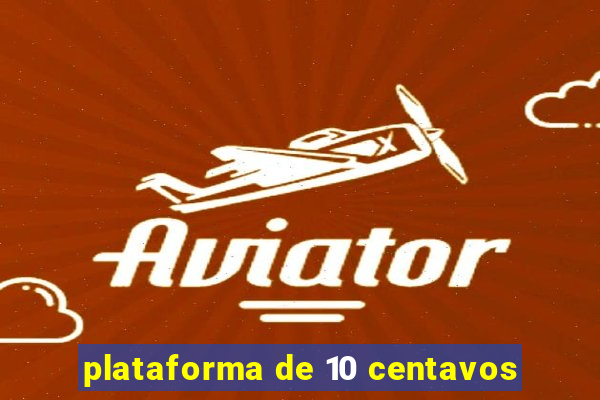 plataforma de 10 centavos