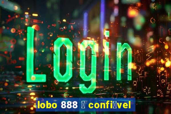 lobo 888 茅 confi谩vel