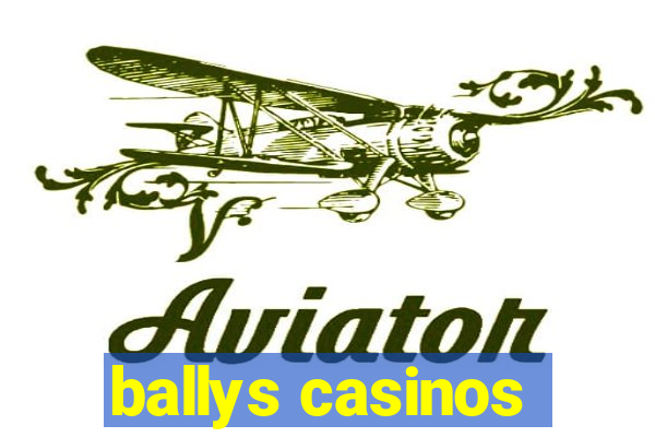 ballys casinos