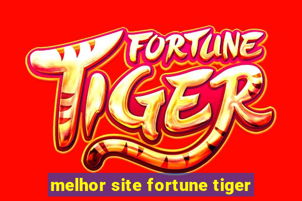 melhor site fortune tiger