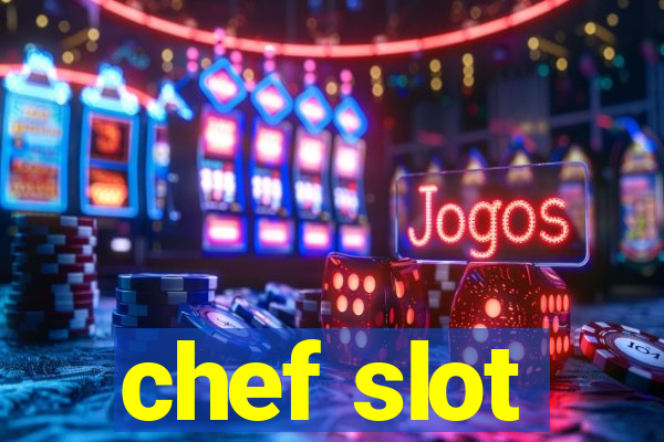 chef slot