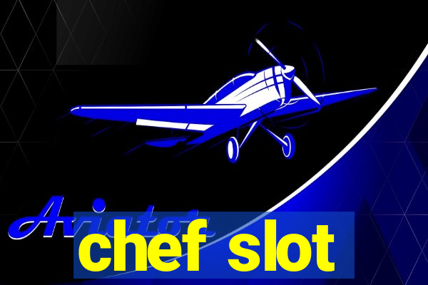 chef slot