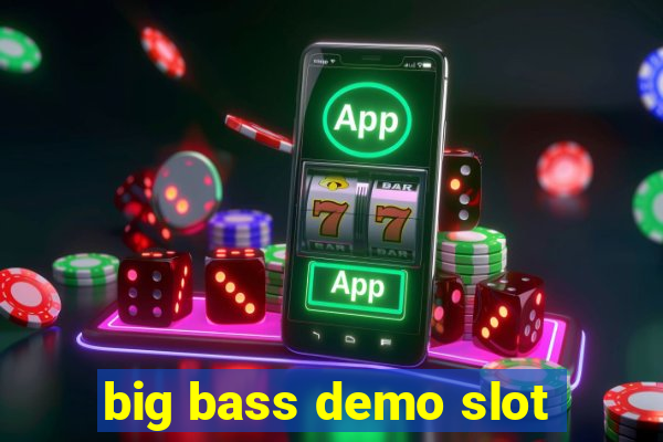 big bass demo slot