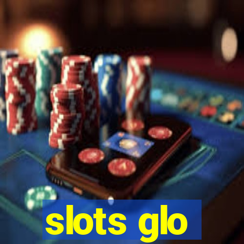 slots glo