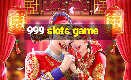 999 slots game