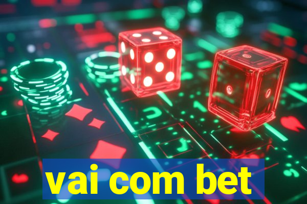 vai com bet