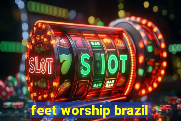 feet worship brazil