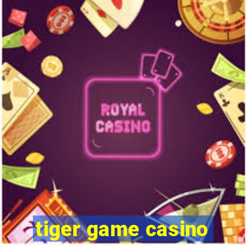 tiger game casino