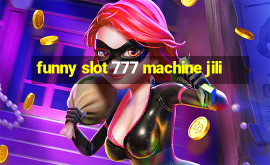 funny slot 777 machine jili