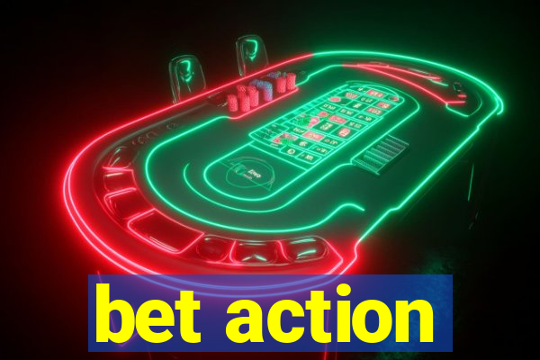 bet action