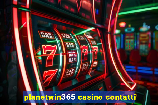 planetwin365 casino contatti