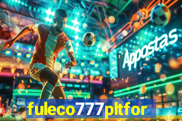 fuleco777pltfor