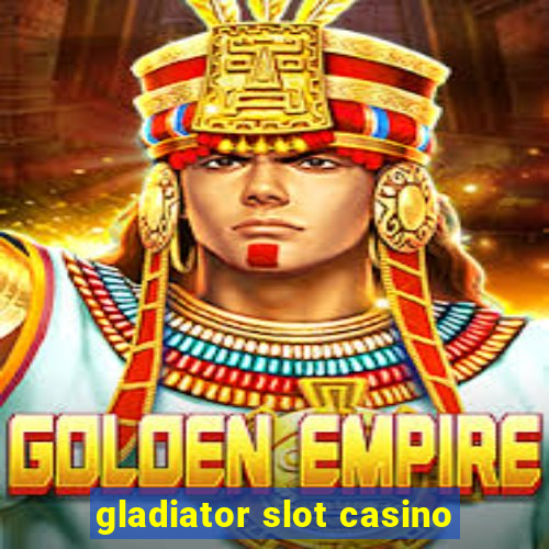 gladiator slot casino