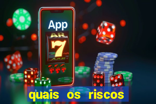 quais os riscos dos jogos de aposta