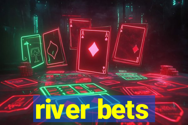 river bets