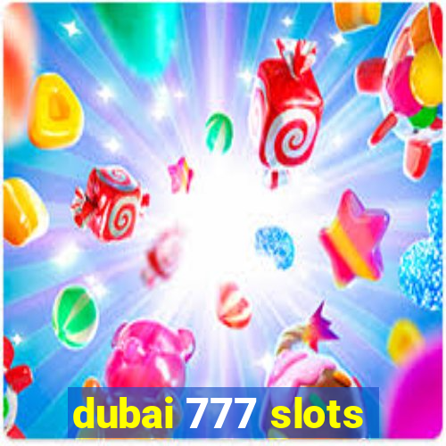 dubai 777 slots