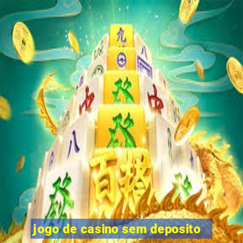 jogo de casino sem deposito