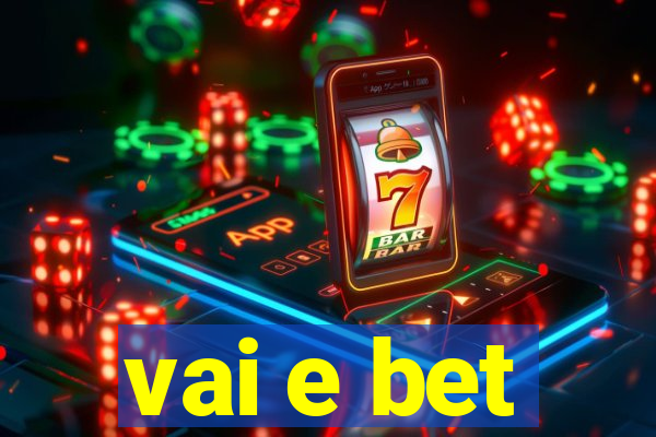 vai e bet