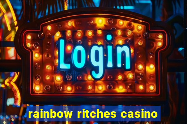 rainbow ritches casino