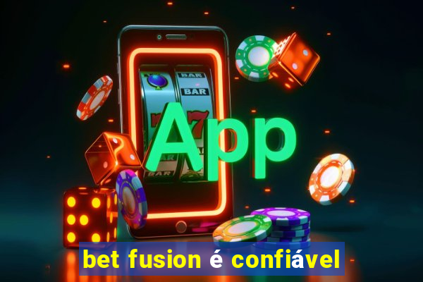 bet fusion é confiável