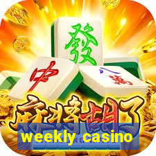 weekly casino