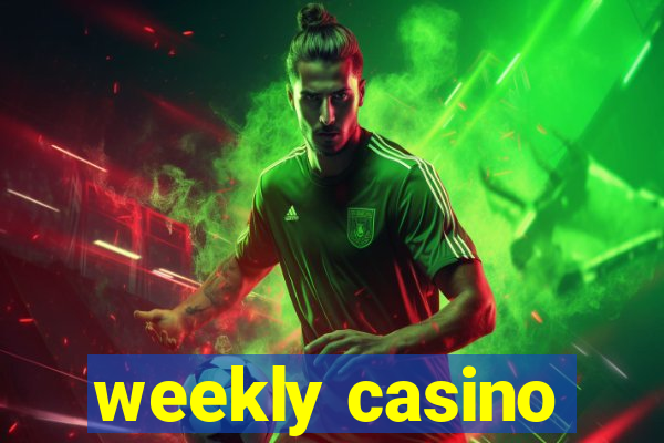 weekly casino