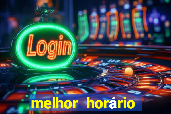 melhor horário jogar fortune tiger