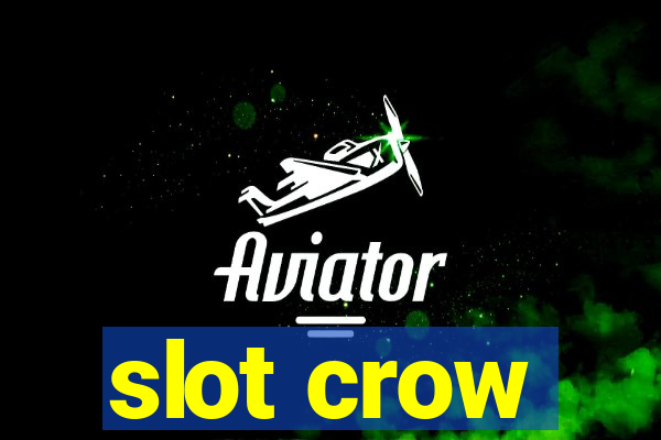 slot crow