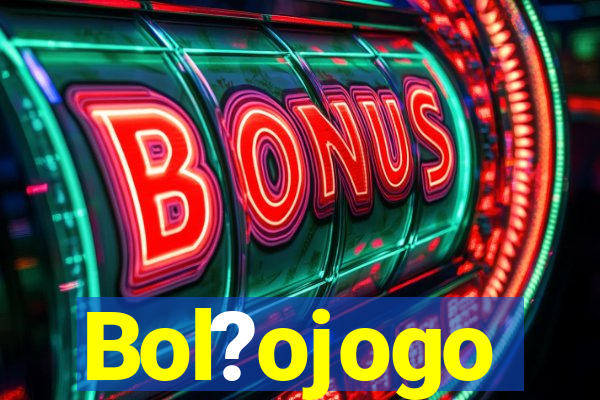 Bol?ojogo