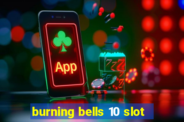 burning bells 10 slot