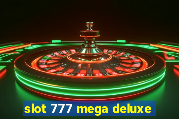 slot 777 mega deluxe