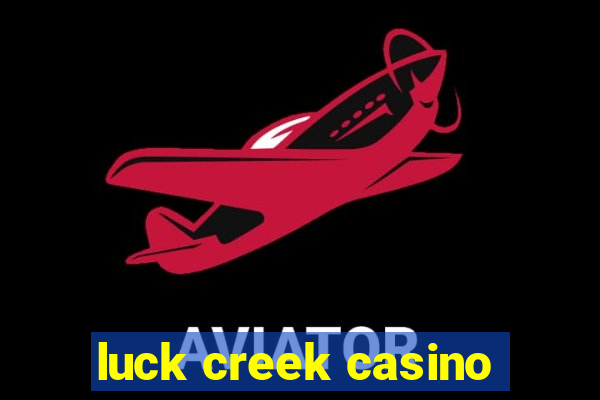 luck creek casino