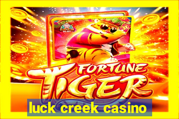 luck creek casino