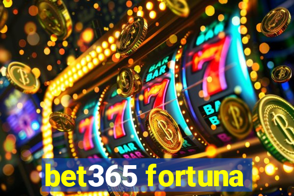 bet365 fortuna