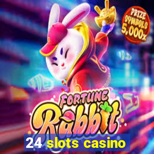 24 slots casino