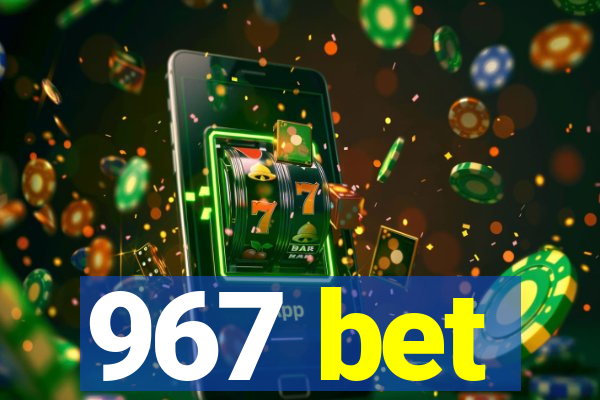 967 bet