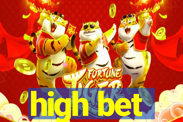 high bet