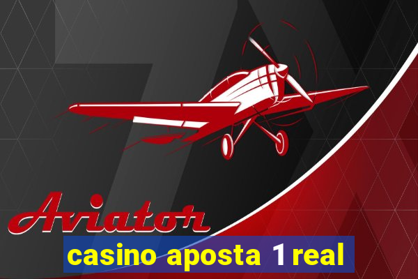 casino aposta 1 real