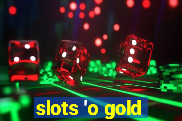 slots 'o gold