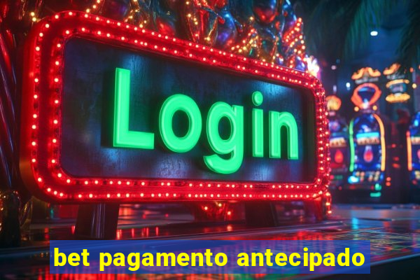 bet pagamento antecipado