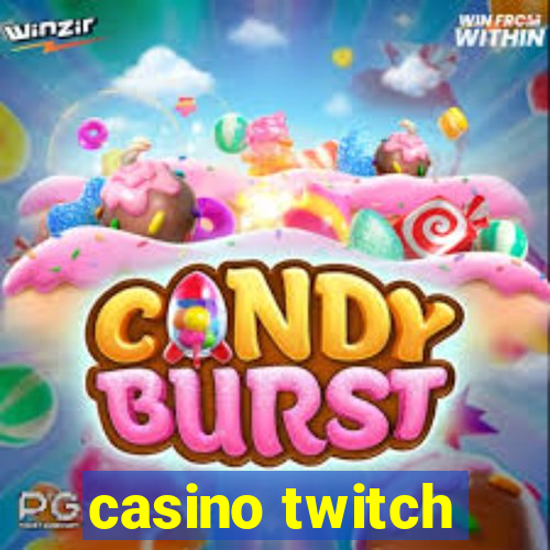 casino twitch