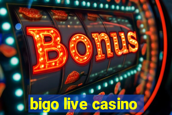 bigo live casino